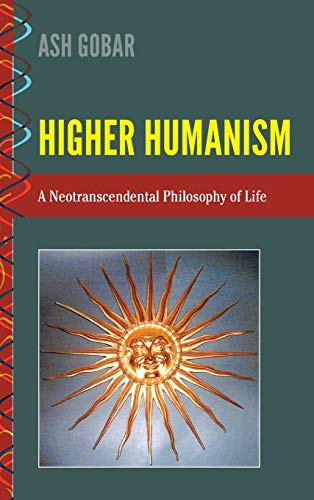 Beispielbild fr Higher Humanism : A Neotranscendental Philosophy of Life zum Verkauf von Ria Christie Collections