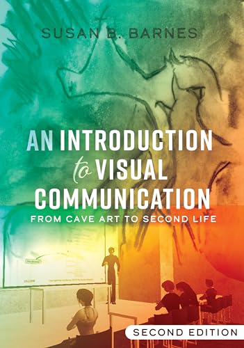 Stock image for An Introduction to Visual Communication: From Cave Art to Second Life (2nd edition) for sale by HPB-Red