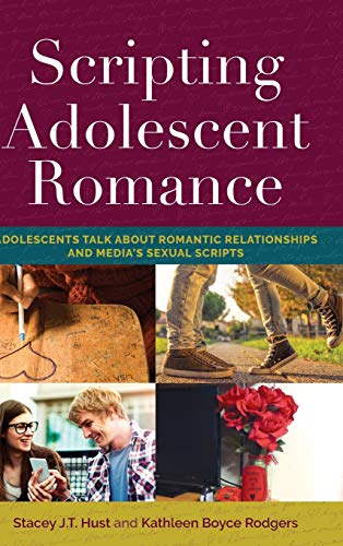 9781433146817: Scripting Adolescent Romance: Adolescents Talk about Romantic Relationships and Media's Sexual Scripts (24) (Mediated Youth)