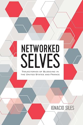 9781433147081: Networked Selves: Trajectories of Blogging in the United States and France (Digital Formations)