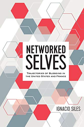 Imagen de archivo de Networked Selves: Trajectories of Blogging in the United States and France (Digital Formations) a la venta por Books From California