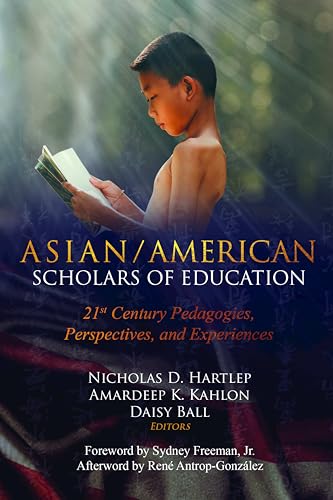 Stock image for Asian/American Scholars of Education: 21st Century Pedagogies, Perspectives, and Experiences (Education and Struggle) for sale by Books From California