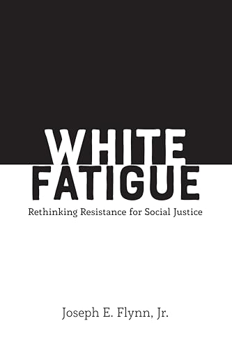 Stock image for White Fatigue : Rethinking Resistance for Social Justice for sale by Ria Christie Collections