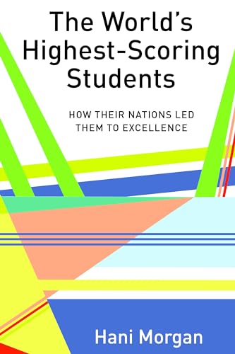 Imagen de archivo de The World's Highest-Scoring Students : How Their Nations Led Them to Excellence a la venta por Ria Christie Collections