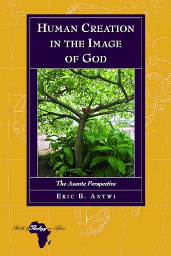 Beispielbild fr Human Creation in the Image of God : The Asante Perspective zum Verkauf von Ria Christie Collections