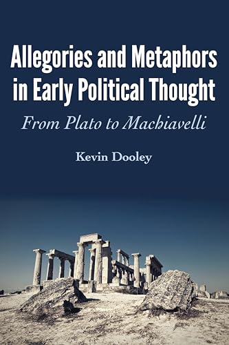 Beispielbild fr Allegories and Metaphors in Early Political Thought: From Plato to Machiavelli zum Verkauf von Books From California