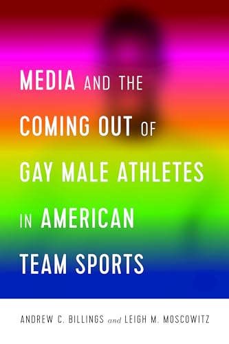 Imagen de archivo de Media and the Coming Out of Gay Male Athletes in American Team Sports a la venta por ThriftBooks-Dallas