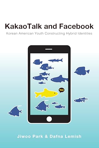 Stock image for KakaoTalk and Facebook: Korean American Youth Constructing Hybrid Identities (Mediated Youth) for sale by Books From California