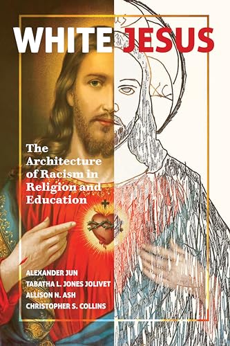 Stock image for White Jesus: The Architecture of Racism in Religion and Education (Peter Lange Education) for sale by Books From California