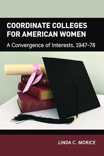 Stock image for Coordinate Colleges for American Women : A Convergence of Interests, 1947-78 for sale by Ria Christie Collections