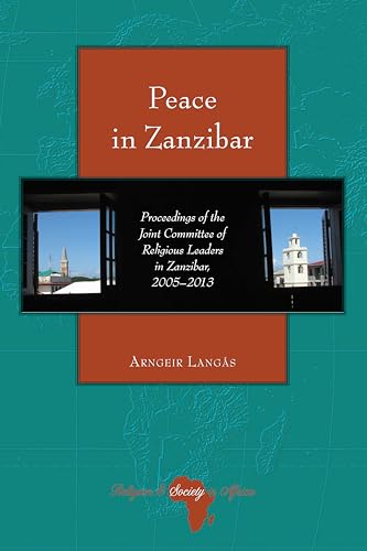 Beispielbild fr Peace in Zanzibar : Proceedings of the Joint Committee of Religious Leaders in Zanzibar, 2005-2013 zum Verkauf von Ria Christie Collections