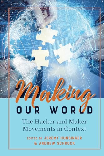 Stock image for Making Our World; The Hacker and Maker Movements in Context (120) (Digital Formations) for sale by WorldofBooks