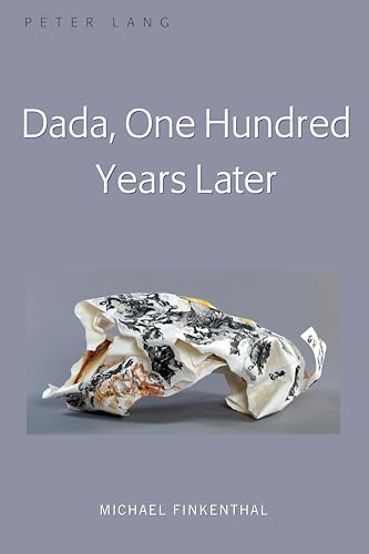 Beispielbild fr Dada, One Hundred Years Later zum Verkauf von Books From California