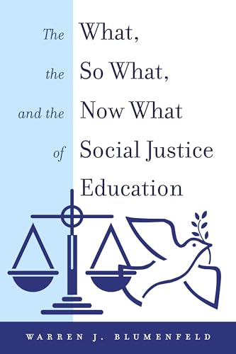 9781433160981: The What, the So What, and the Now What of Social Justice Education (Equity in Higher Education Theory, Policy, and Praxis)