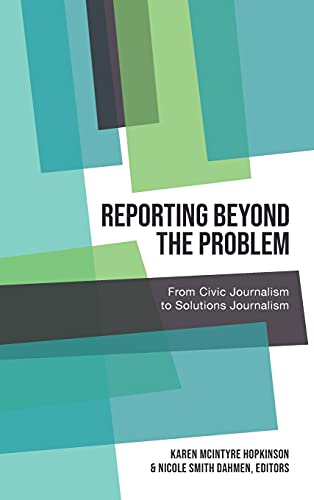 Stock image for Reporting Beyond the Problem : From Civic Journalism to Solutions Journalism for sale by Ria Christie Collections