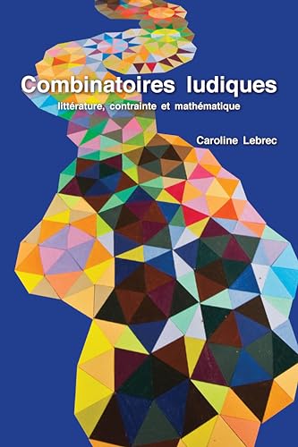 Beispielbild fr Combinatoires ludiques littrature, contrainte et mathmatique zum Verkauf von Buchpark