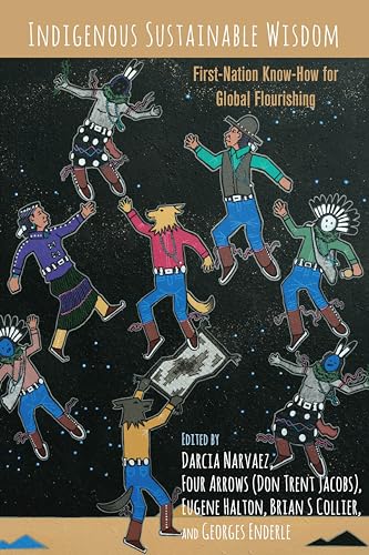 Indigenous Sustainable Wisdom: First-Nation Know-How for Global Flourishing - Enderle, Georges