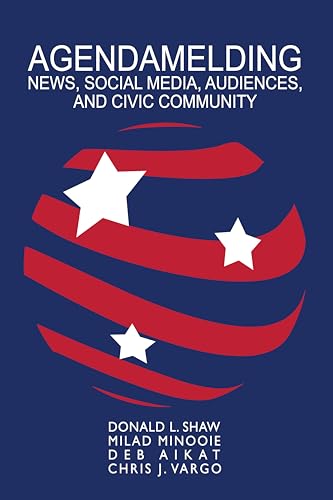 Stock image for Agendamelding: News, Social Media, Audiences, and Civic Community (AEJMC - Peter Lang Scholarsourcing Series) for sale by Books From California