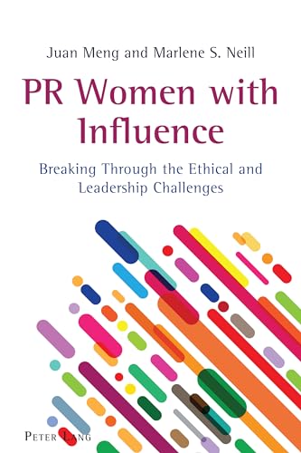 Stock image for PR Women with Influence: Breaking Through the Ethical and Leadership Challenges: 6 (AEJMC - Peter Lang Scholarsourcing Series) for sale by Chiron Media