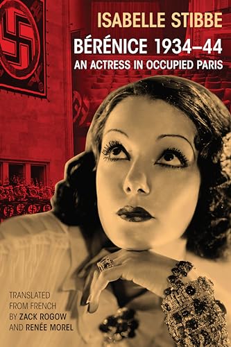 Beispielbild fr B r nice 1934-44: An Actress in Occupied Paris zum Verkauf von Books From California