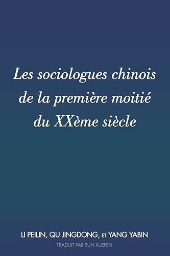 Stock image for Les sociologues chinois de la premiere moitie du XXeme siecle; Traduit par Sun Xuefen for sale by Chiron Media
