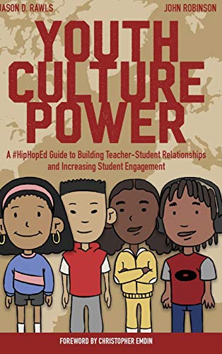 9781433171260: Youth Culture Power: A #HipHopEd Guide to Building Teacher-Student Relationships and Increasing Student Engagement: 1 (Hip-Hop Education: Innovation, Inspiration, Elevation)