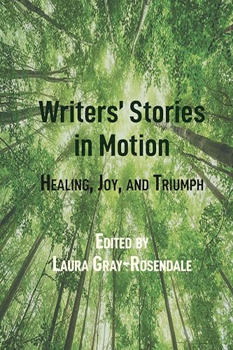 Stock image for Writers' Stories in Motion : Healing, Joy, and Triumph for sale by Ria Christie Collections