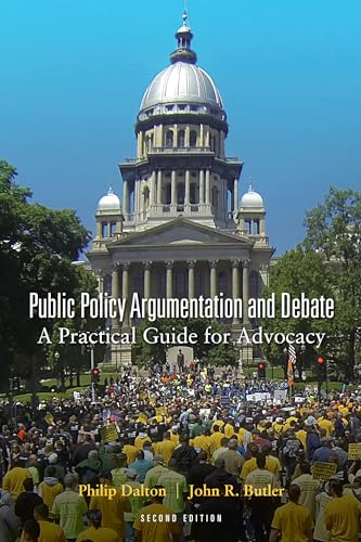Imagen de archivo de Public Policy Argumentation and Debate: A Practical Guide for Advocacy, Second Edition a la venta por Books From California