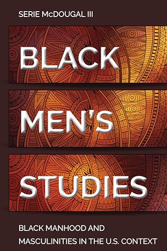 9781433176753: Black Men’s Studies: Black Manhood and Masculinities in the U.S. Context: 115 (Black Studies and Critical Thinking)