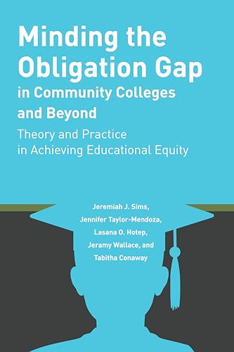 Stock image for Minding the Obligation Gap in Community Colleges and Beyond: Theory and Practice in Achieving Educational Equity (Educational Equity in Community Colleges) for sale by SecondSale