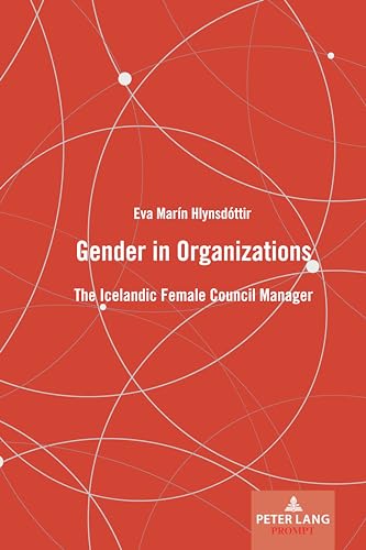 Beispielbild fr Gender in organizations : the Icelandic female council manager. Peter Lang prompt zum Verkauf von Fundus-Online GbR Borkert Schwarz Zerfa