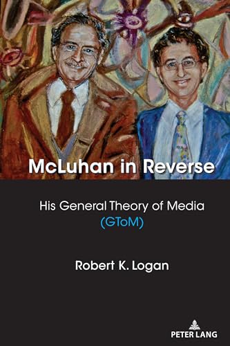 Stock image for McLuhan in Reverse: His General Theory of Media (Gtom) (Understanding Media Ecology) for sale by Brook Bookstore