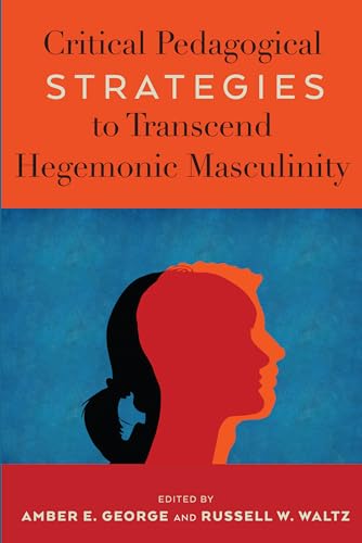 Imagen de archivo de Critical Pedagogical Strategies to Transcend Hegemonic Masculinity a la venta por Revaluation Books