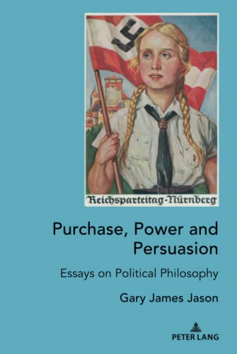 Imagen de archivo de Purchase, Power and Persuasion : Essays on Political Philosophy a la venta por Ria Christie Collections