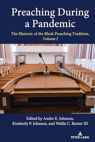 Stock image for Preaching During a Pandemic: The Rhetoric of the Black Preaching Tradition, Volume I (Studies in Communication, Culture, Race, and Religion, 1) for sale by Books From California