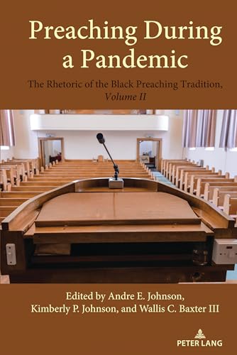 Stock image for Preaching During a Pandemic: The Rhetoric of the Black Preaching Tradition, Volume II (Studies in Communication, Culture, Race, and Religion) for sale by PlumCircle