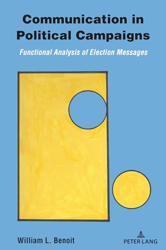 9781433188077: Communication in Political Campaigns: Functional Analysis of Election Messages