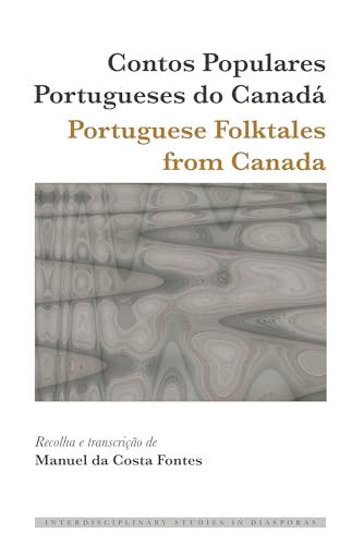 Stock image for Contos Populares Portugueses do Canad / Portuguese Folktales from Canada (Interdisciplinary Studies in Diasporas, 15) (English and Portuguese Edition) for sale by Big River Books