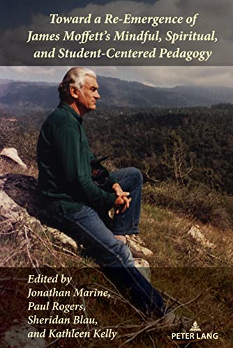 Imagen de archivo de Toward a Re-Emergence of James Moffett's Mindful, Spiritual, and Student-Centered Pedagogy: 21 a la venta por Books Puddle