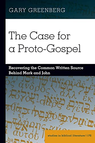 Stock image for The Case for a Proto-Gospel : Recovering the Common Written Source Behind Mark and John for sale by Ria Christie Collections