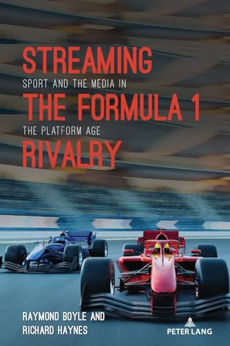 Beispielbild fr Streaming the Formula 1 Rivalry: Sport and the Media in the Platform Age zum Verkauf von THE SAINT BOOKSTORE
