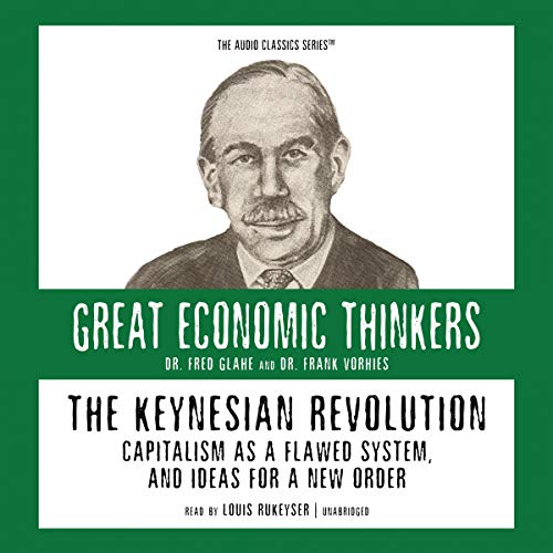Beispielbild fr The Keynesian Revolution: Capitalism as a Flawed System, and Ideas for a New Order (Audio Classics) zum Verkauf von HPB-Red