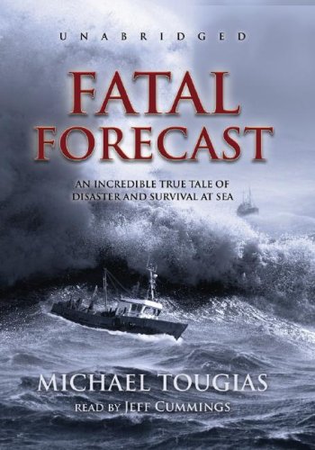 Fatal Forecast: An Incredible True Tale of Disaster and Survival at Sea, Library Edition (9781433200502) by Michael Tougias