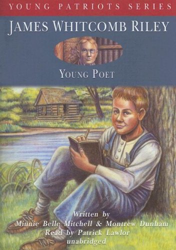 James Whitcomb Riley (Young Patriots) (Young Patriots Series) (9781433201516) by Mitchell And Dunham