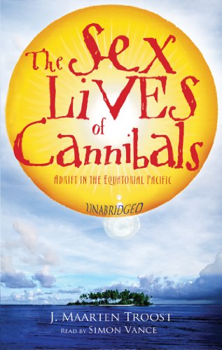 The Sex Lives of Cannibals: Adrift in the Equatorial Pacific (9781433201752) by J. Maarten Troost