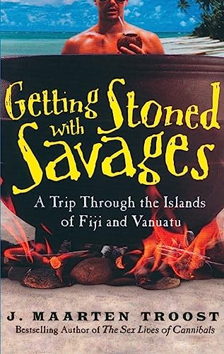 Stock image for Getting Stoned with Savages: A Trip Through the Islands of Fiji and Vanuatu for sale by HPB-Ruby