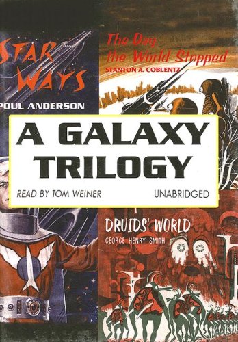 A Galaxy Trilogy: Star Ways, Druids' World, and The Day the World Stopped (9781433202247) by Poul Anderson; George Henry Smith; Stanton A. Coblentz