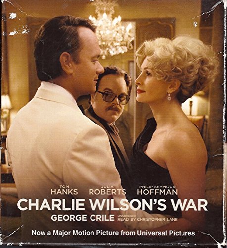 Imagen de archivo de Charlie Wilson's War: The Extraordinary Story of How the Wildest Man in Congress and a Rogue CIA Agent Changed the History of Our Times a la venta por Wonder Book