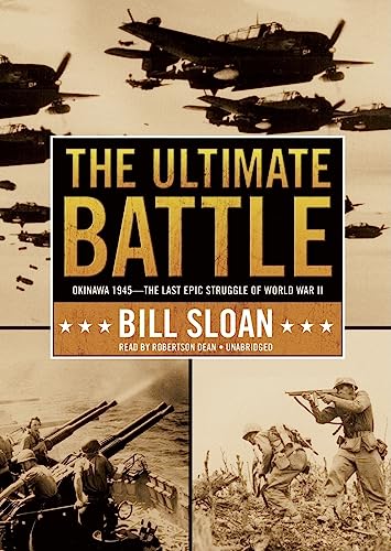 Imagen de archivo de The Ultimate Battle: Okinawa, 1945--The Last Epic Struggle of World War II a la venta por The Yard Sale Store