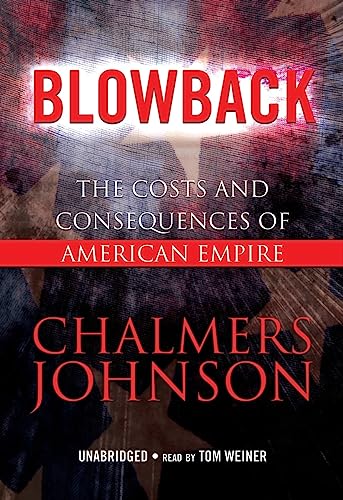 Blowback: The Costs and Consequences of American Empire (Blowback Trilogy)